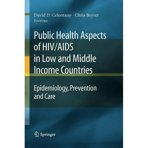 Public Health Aspects of HIV/AIDS in Low and Middle Income Countries: Epidemiology, Prevention and Care, (Hardcover)