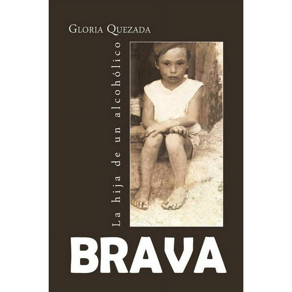Brava : La Hija De Un Alcoh?lico