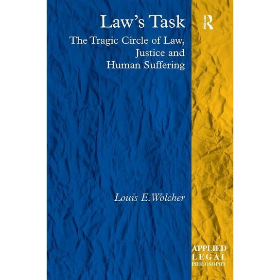 Applied Legal Philosophy Law's Task: The Tragic Circle of Law, Justice and Human Suffering, (Paperback)