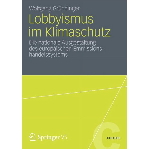 Vs College Lobbyismus Im Klimaschutz: Die Nationale Ausgestaltung Des Europäischen Emissionshandelssystems, (Paperback)