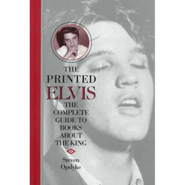 Le Elvis Imprimé: le Guide Complet des Livres sur le Roi (Collection de Référence Musicale)