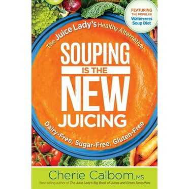 Pre-Owned Souping Is the New Juicing: The Juice Lady's Healthy Alternative (Paperback) 1629994650 9781629994659