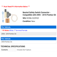 thumbnail image 2 of Neutral Safety Switch Connector - Compatible with 2005 - 2010 Pontiac G6 2006 2007 2008 2009, 2 of 2