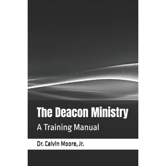 The Deacon Ministry: A Training Manual, (Paperback)
