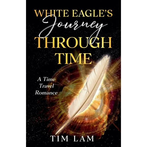 White Eagle's Journey Through Time, (Paperback)