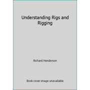 Understanding Rigs and Rigging [Paperback - Used]