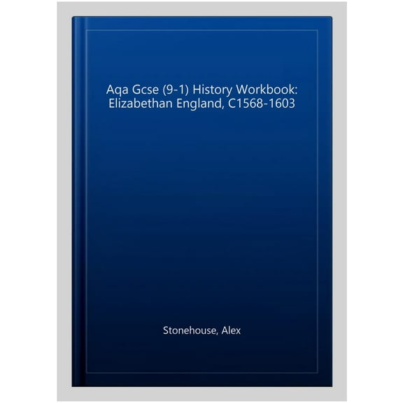 Aqa Gcse (9-1) History Workbook: Elizabethan England, C1568-