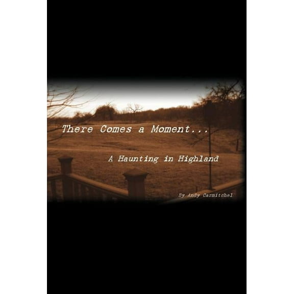 There Comes a Moment... : A Haunting in Highland