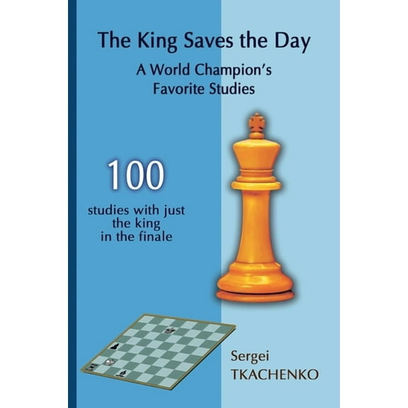 The King Saves the Day: A World Champion's Favorite Studies, (Paperback)
