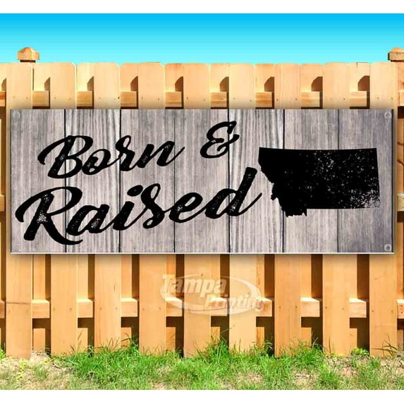 Born & Raised Montana 13 oz Vinyl Banner With Metal Grommets