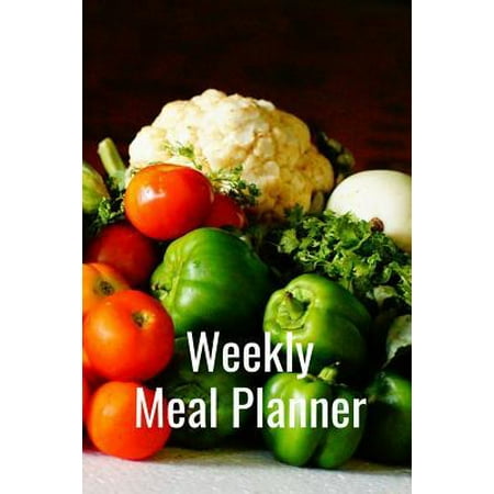 Weekly Meal Planner: Track And Plan Your Meals Weekly: Meal Prep And Planning Grocery List (Best Grocery List App)