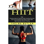 Hiit: Burn Fat and Build Lean Body Faster With High Intensity Interval Training (High Intensity Interval Training Guide Including Running) (Paperback)