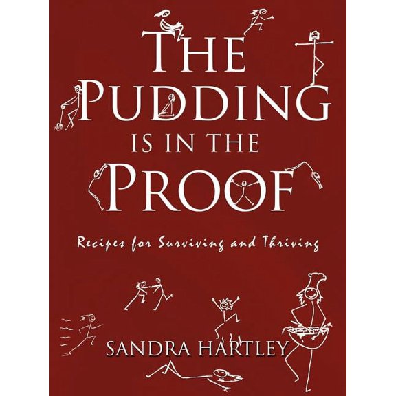 The Pudding Is in the Proof: Recipes for Surviving and Thriving, (Paperback)