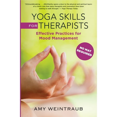 Yoga Skills for Therapists : Effective Practices for Mood