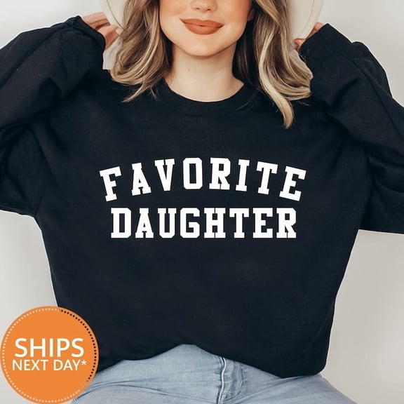 Favorite Daughter Sweatshirt, Daughter Birthday Sweatshirt - Sizes S-5XL ,Art Print JSC