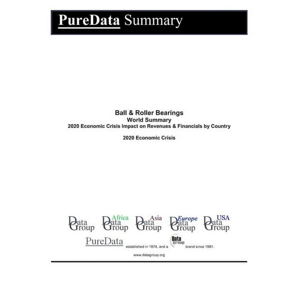 Puredata World Summary: Ball & Roller Bearings World Summary : 2020 Economic Crisis Impact on Revenues & Financials by Country (Series #6391) (Paperback)