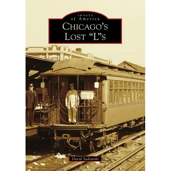 Images of America Chicago's Lost Ls, (Paperback)