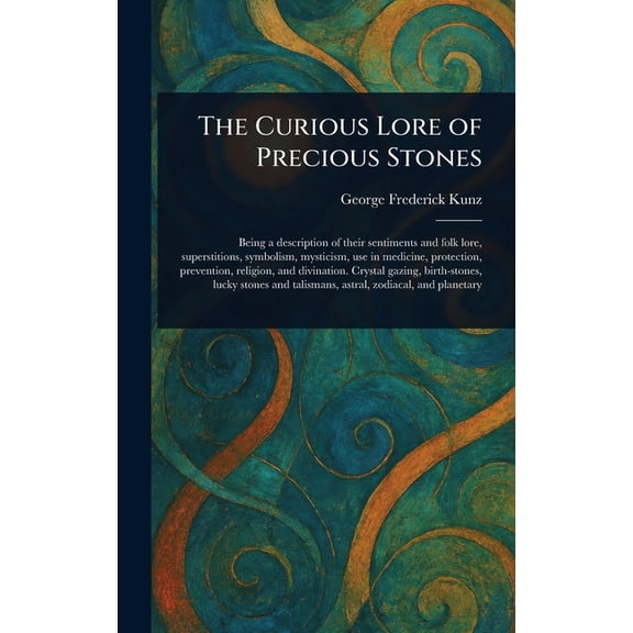 The Curious Lore of Precious Stones, (Hardcover)