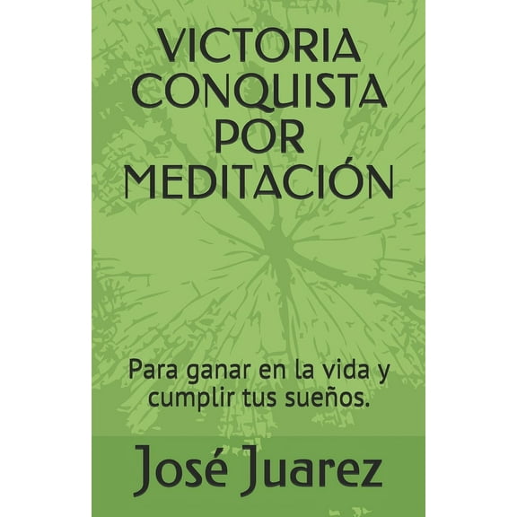 Victoria Conquista Por Meditación: Cómo ayudarte a ser el que quieres. (Paperback)