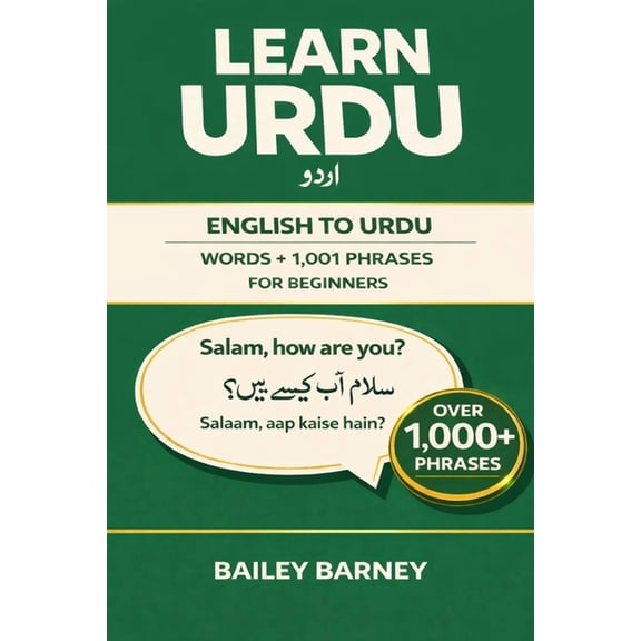Learn Urdu: English to Urdu Words and 1,001 Phrases for Beginners, (Paperback)