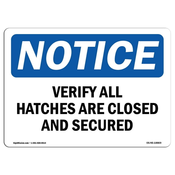 OSHA Notice Sign - Verify All Hatches Are Closed And Secured | Plastic Sign | Protect Your Business, Work Site, Warehouse & Shop Area |  Made in the USA