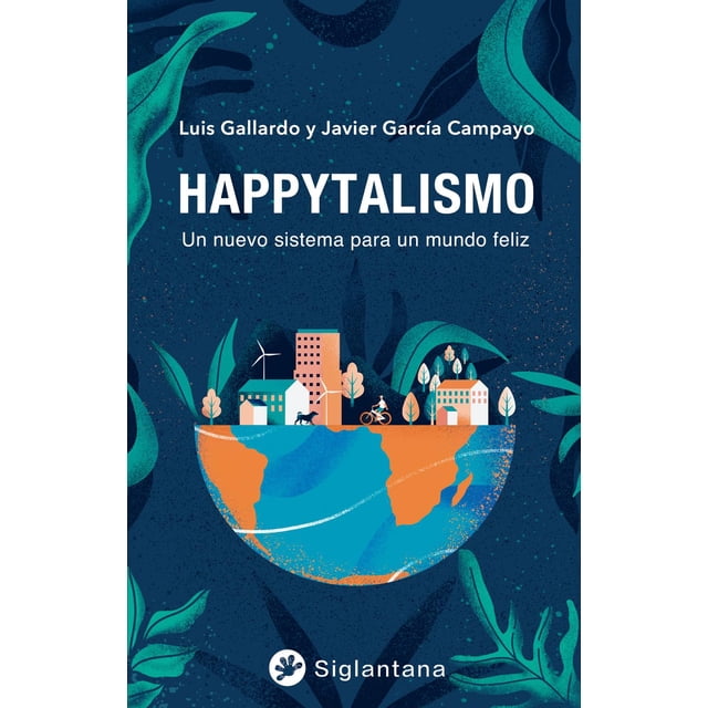 Happytalismo. Un nuevo sistema para un mundo feliz