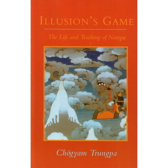 Dharma Ocean Series Illusion's Game: The Life and Teaching of Naropa, (Paperback)