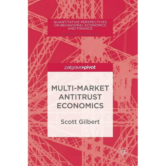 Quantitative Perspectives on Behavioral Multi-Market Antitrust Economics, (Hardcover)