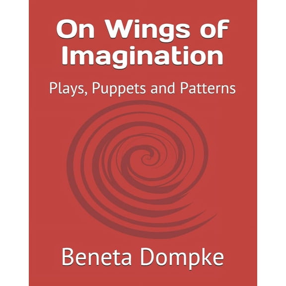 On Wings of Imagination : Plays, Puppets and Patterns (Paperback)