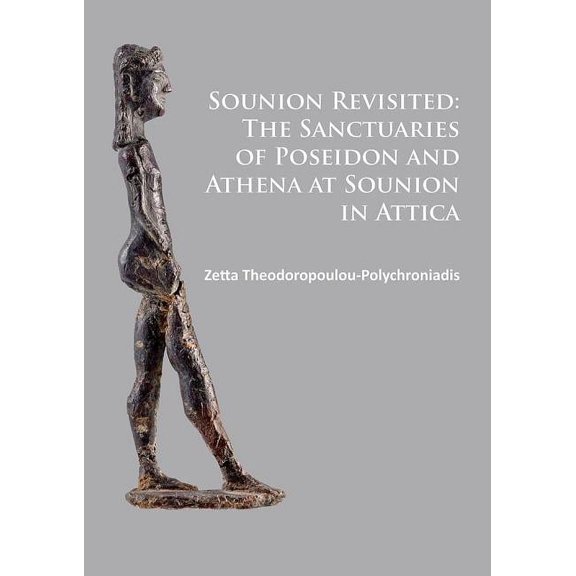 Sounion Revisited: The Sanctuaries of Poseidon and Athena at Sounion in Attica (Paperback)