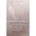 thumbnail image 2 of Where There Is No Miracle: Finding Hope in Pain and Suffering (Paperback), 2 of 2
