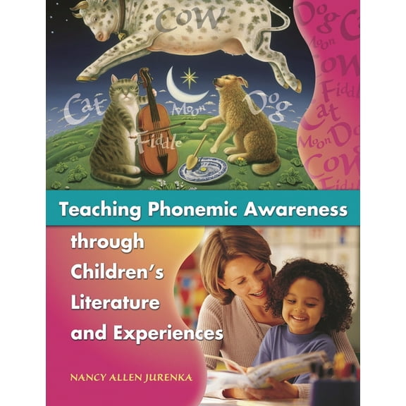 Teaching Phonemic Awareness Through Children's Literature and Experiences, (Paperback)