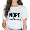 thumbnail image 2 of Women's Cute Tops Teen Girl Tee Funny NOPE. not today T Shirt, 2 of 4
