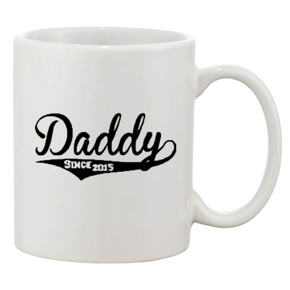 Daddy Since 2015 Baby New Father Funny DT White Coffee 11 Oz Mug