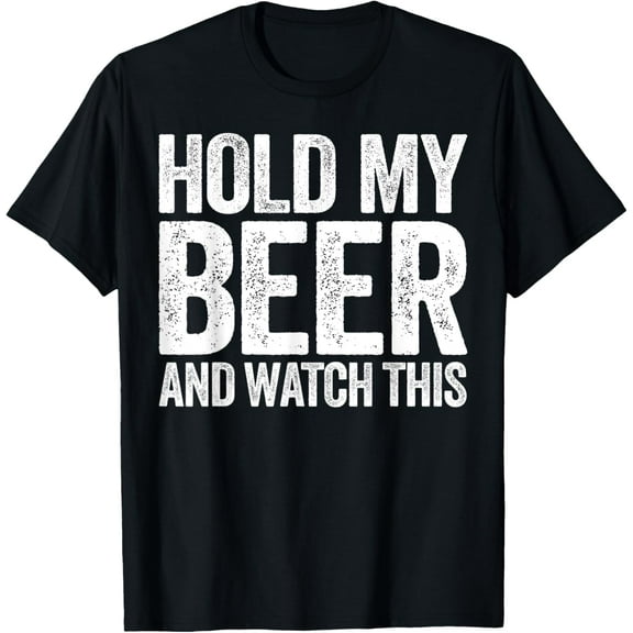 Hold My Beer And Watch This T-Shirt Funny Drinking Shirt T-ShirtMen and women, Black T-shirt, size: Extra large S-4XL