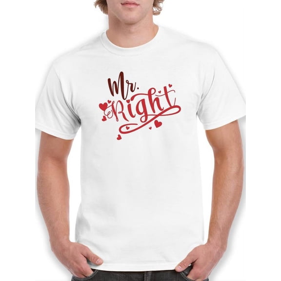 Mr. Right T-Shirt Men -Smartprints Designs, Male Small