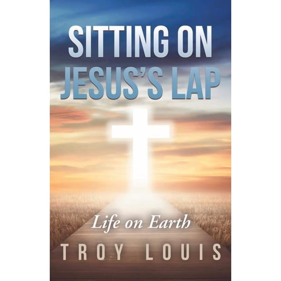 Sitting on Jesus'S Lap: Life on Earth, (Paperback)