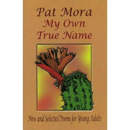 My Own True Name : New and Selected Poems for Young Adults