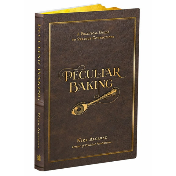 Peculiar Baking: A Practical Guide to Strange Confections (Hardcover)