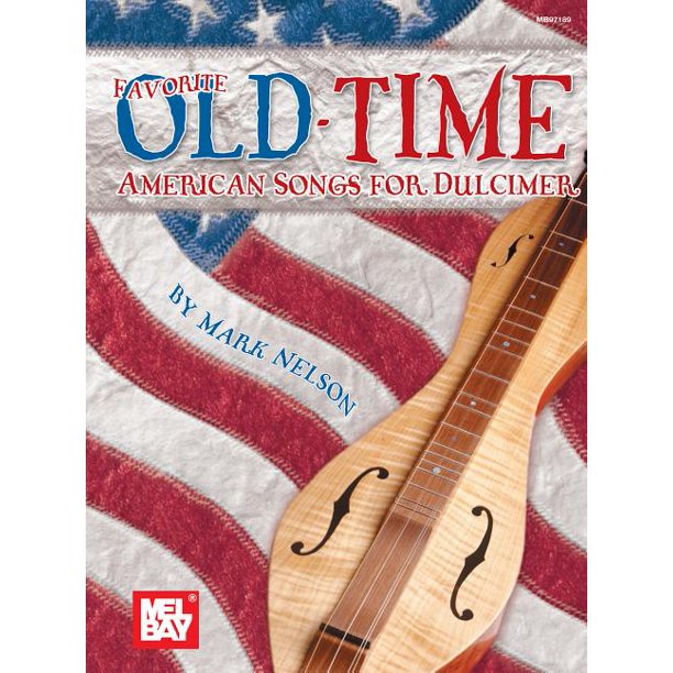 Mel Bay Presents Favorite OldTime American Songs for Dulcimer