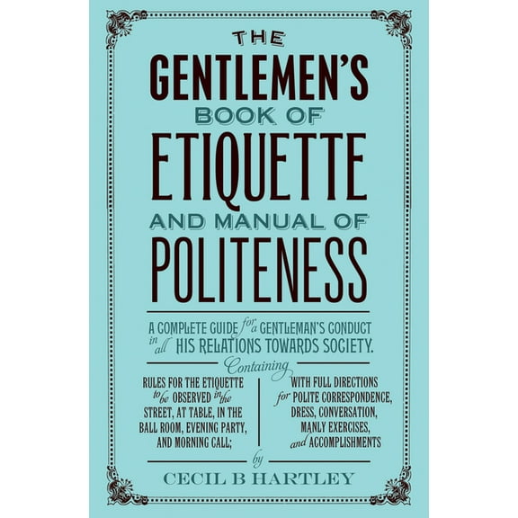 The Gentleman's Book of Etiquette and Manual of Politeness, (Paperback)
