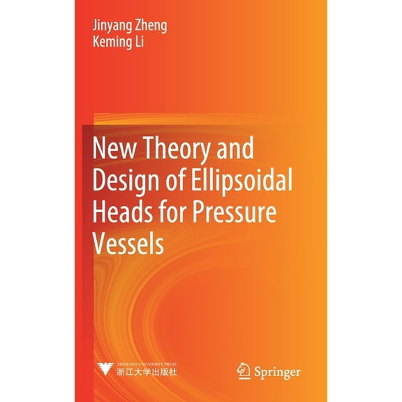 New Theory and Design of Ellipsoidal Heads for Pressure Vessels, (Hardcover)