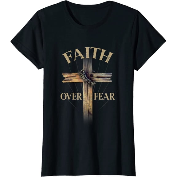 Faith Over Fear Christian Cross Religious For Women T-Shirt