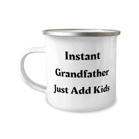 

Funny Grandfather Instant Grandfather Just Add Kids Best 12oz Camper Mug For Grandfather From Grandson