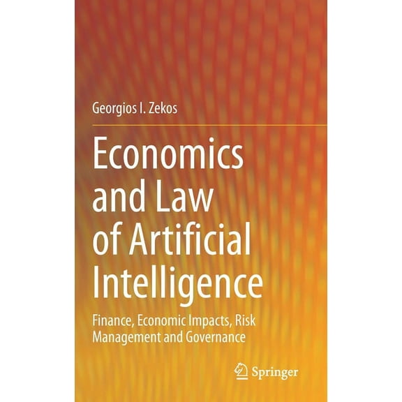 Economics and Law of Artificial Intelligence: Finance, Economic Impacts, Risk Management and Governance, (Hardcover)