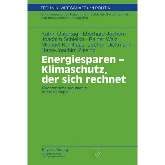 Technik, Wirtschaft Und Politik Energiesparen - Klimaschutz, Der Sich Rechnet: Ökonomische Argumente in Der Klimapolitik, Book 43, (Paperback)
