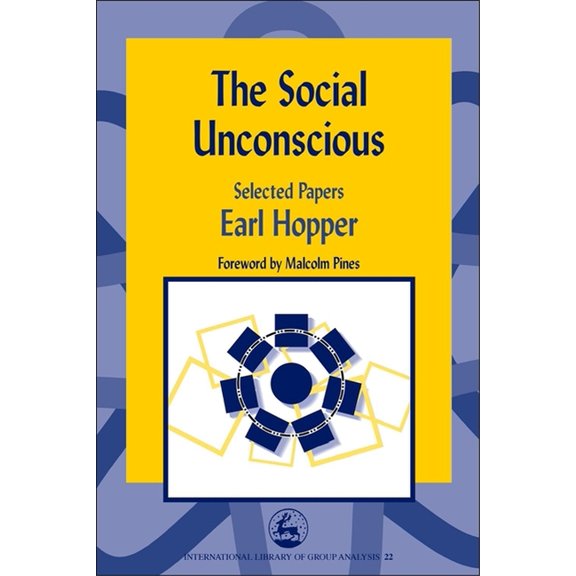 International Library of Group Analysis The Social Unconscious: Selected Papers, (Paperback)