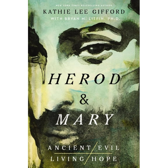 Kathie Lee Gifford: Herod and Mary: The True Story of the Tyrant King and the Mother of the Risen Savior (Hardcover)
