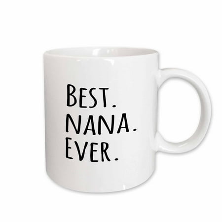 1 Grandma Mug 3dRose Best Nana Ever - Gifts for Grandmothers - Grandma nicknames - black text - family gifts, Ceramic Mug, 11-ounce ()