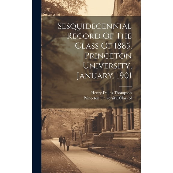 Sesquidecennial Record Of The Class Of 1885, Princeton University, January, 1901, (Hardcover)